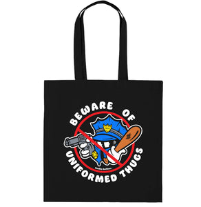 Beware Of Uniformed Thugs Tote Bag