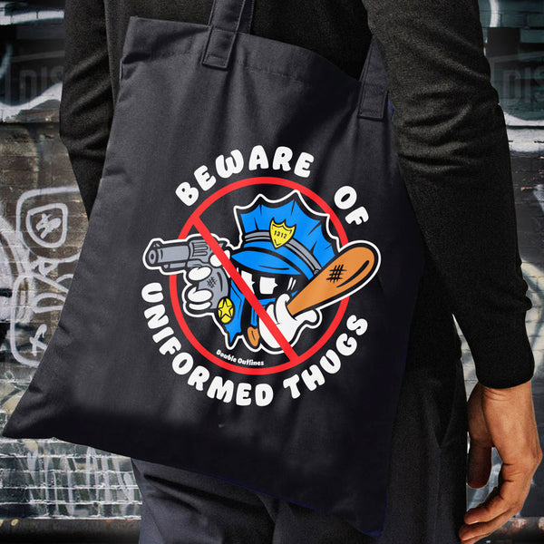 Beware Of Uniformed Thugs Tote Bag