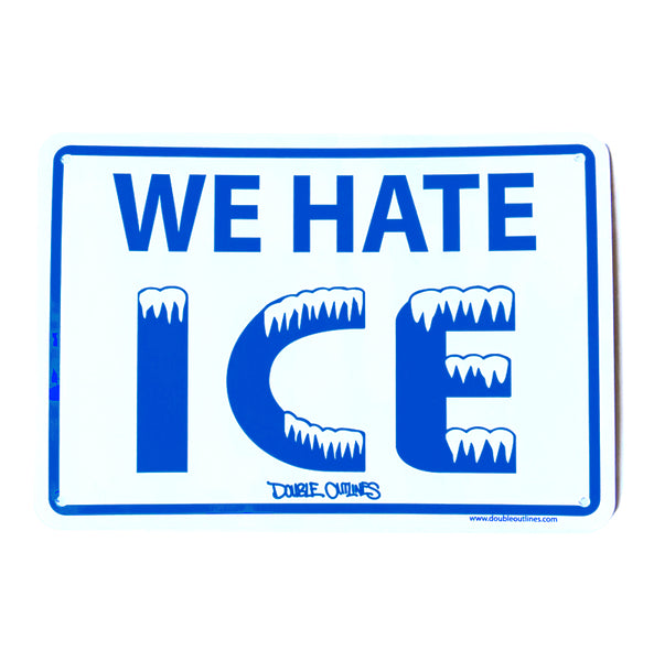 We Hate Ice Street Sign